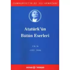 Atatürkün Bütün Eserleri Cilt: 26 (1932 - 1934)