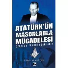 Atatürkün Masonlarla Mücadelesi