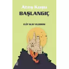 Ateş Kuşu 4 - Başlangıç