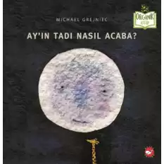 Ay’ın Tadı Nasıl Acaba? (Ciltli)