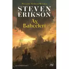 Ay Bahçeleri / Malazan Yitikler Kitabı 1