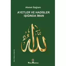 Ayetler ve Hadisler Işığında İman