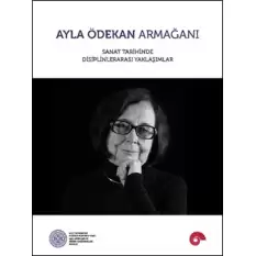 Ayla Ödekan Armağanı - Sanat Tarihinde Disiplinlerarası Yaklaşımlar