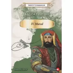 Bağdat Fatihi 4. Murad - Tarihte İz Bırakanlar