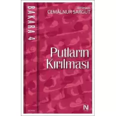 Bakara 4: Putların Kırılması