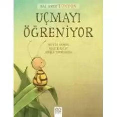 Bal Arısı Tonton Uçmayı Öğreniyor