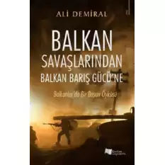 Balkan Savaşlarından Balkan Barış Gücü’ne