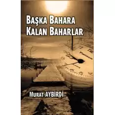 Başka Baharlara Kalan Baharlar