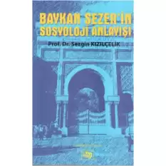 Baykan Sezer’in Sosyoloji Anlayışı