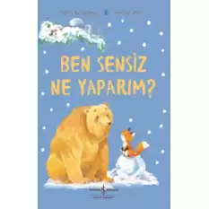 Ben Sensiz Ne Yaparım?