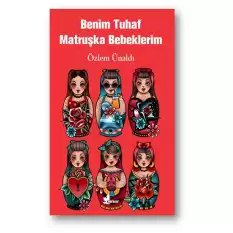 Benim Tuhaf Matruşka Bebeklerim