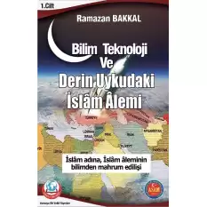 Bilim Teknoloji Ve Derin Uykudaki İslam Alemi