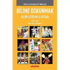 Bilime Dokunmak Bilim İletişimi El Kitabı