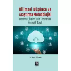 Bilimsel Düşünce ve Araştırma Metodolojisi - Kavramlar, İlkeler, Bilim Felsefesi ve Ontolojik Boyut