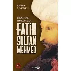 Bir Cihan Hükümdarı Fatih Sultan Mehmed