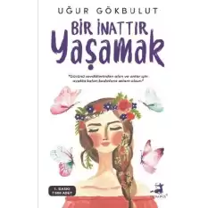 Bir İnattır Yaşamak