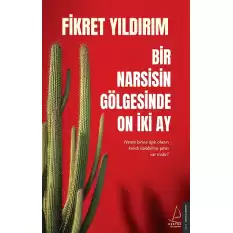 Bir Narsisin Gölgesinde On İki Ay