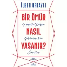 Bir Ömür Nasıl Yaşanır?