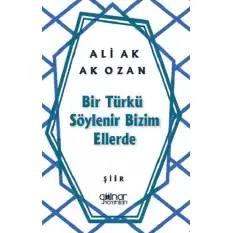 Bir Türkü Söylenir Bizim Ellerde