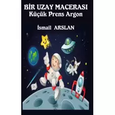 Bir Uzay Macerası - Küçük Prens Argon