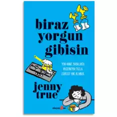 Biraz Yorgun Gibisin