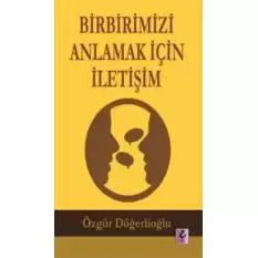 Birbirimizi Anlamak İçin İletişim