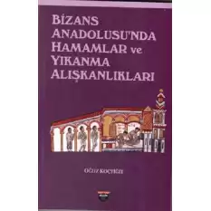 Bizans Anadolusunda Hamamlar ve Yıkanma Alışkanlıkları