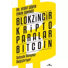 Blokzincir - Kripto Paralar - Bitcoin : Satoshi Dünyayı Değiştiriyor