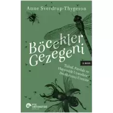 Böcekler Gezegeni: Tuhaf Yararlı ve Hayranlık Uyandırıcı Dostlarımız Üzerine