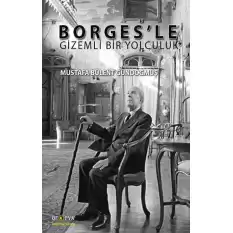 Borgesle Gizemli Bir Yolculuk