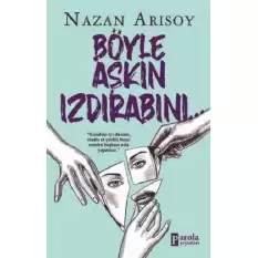 Böyle Aşkın Izdırabını