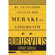 Bu Saatlerde Oluşan Bir Merakı Da Gidereyim