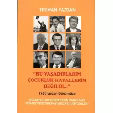 Bu Yaşadıklarım Çocukluk Hayallerim Değildi...