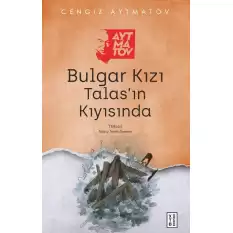 Bulgar Kızı /Talas’ın Kıyısında