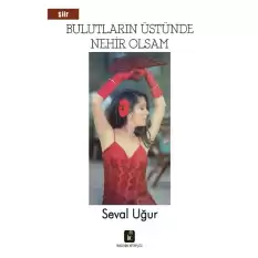 Bulutların Üstünde Nehir Olsam