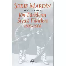 Bütün Eserleri 1 - Jön Türklerin Siyasi Fikirleri 1895-1908