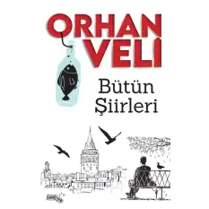 Bütün Şiirleri - Orhan Veli