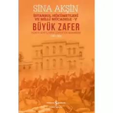 Büyük Zafer - İstanbul Hükümetleri Milli Mücadele-V (1921-1922)
