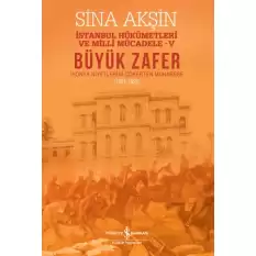 Büyük Zafer: İstanbul Hükümetleri ve Milli Mücadele - V (1921-1922)