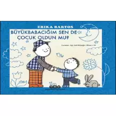 Büyükbabacığım Sen de Çocuk Oldun mu?