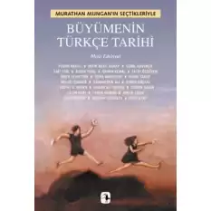 Büyümenin Türkçe Tarihi: Murathan Munganın Seçtikleriyle