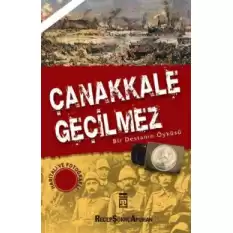 Çanakkale Geçilmez Bir Destanın Öyküsü