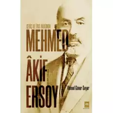 Çekiç ile Örs Arasında Mehmed Akif Ersoy