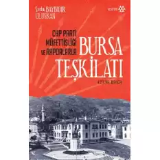 CHP Parti Müfettişliği ve Raporlarla Bursa Teşkilatı (1936-1945)