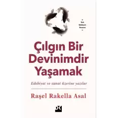 Çılgın Bir Devinimdir Yaşamak