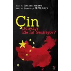 Çin Dünyayı Ele mi Geçiriyor?