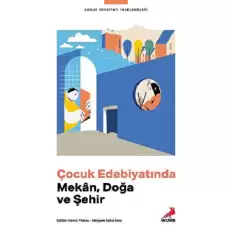 Çocuk Edebiyatında Mekân, Doğa ve Şehir