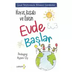 Çocuk Yetiştirmede Bilinmesi Gerekenler- Hayat Başarı ve Eğitim Evde Başlar