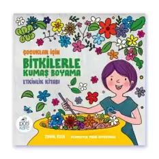 Çocuklar için Bitkilerle Kumaş Boyama Etkinlik Kitabı