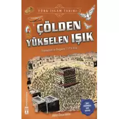 Çölden Yükselen Işık / Türk - İslam Tarihi 3